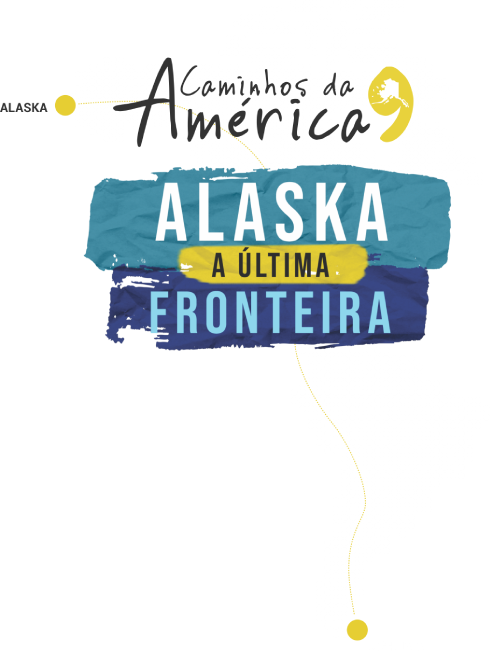 Caminhos da América 9 - Alaska